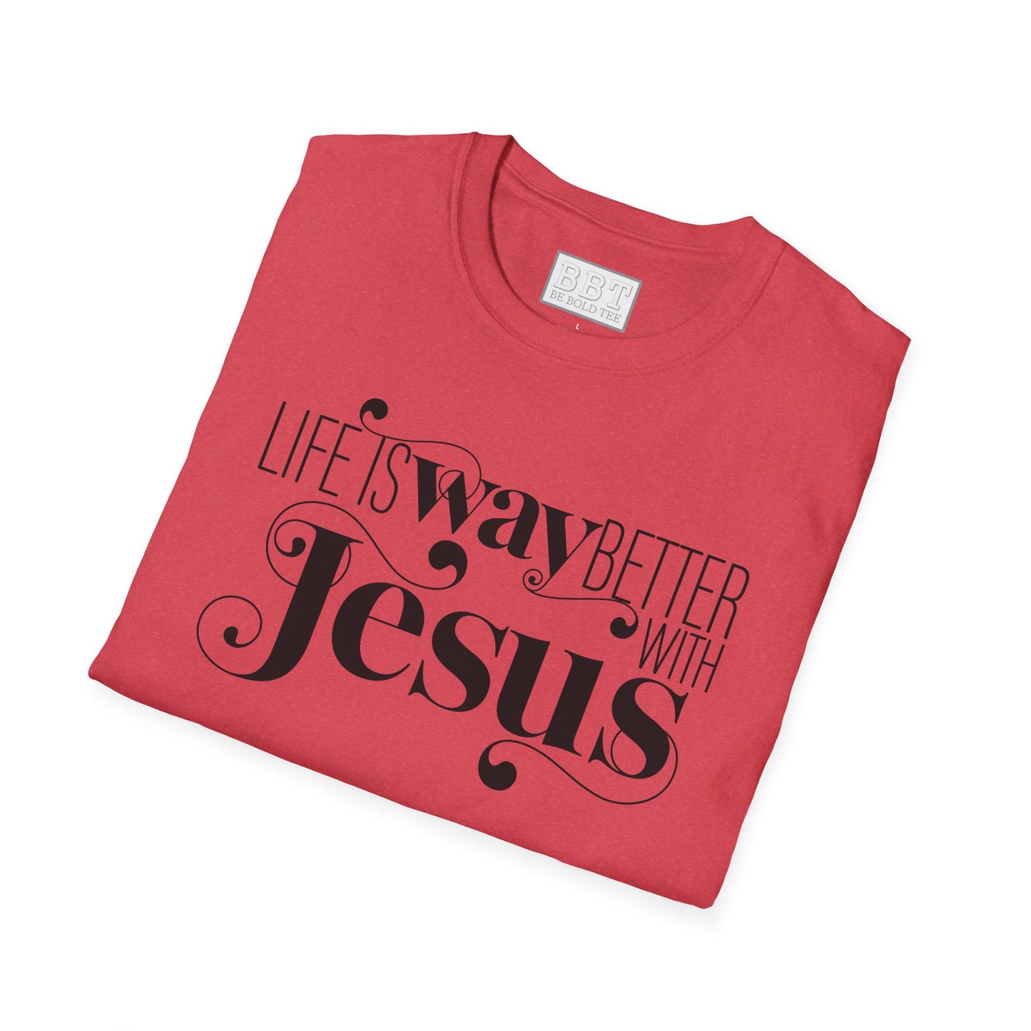 LIFE IS WAY BETTER WITH JESUS Tee-Shirt NEW!