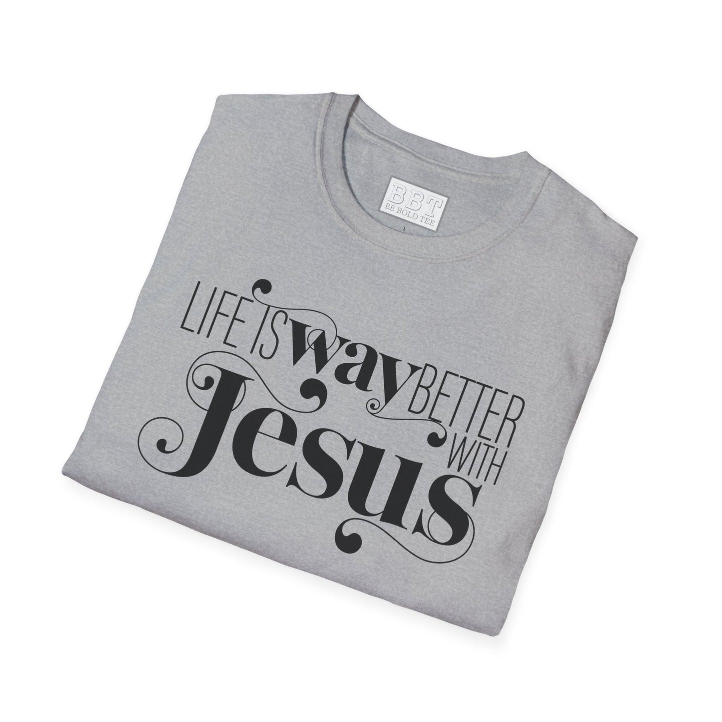 LIFE IS WAY BETTER WITH JESUS Tee-Shirt NEW!