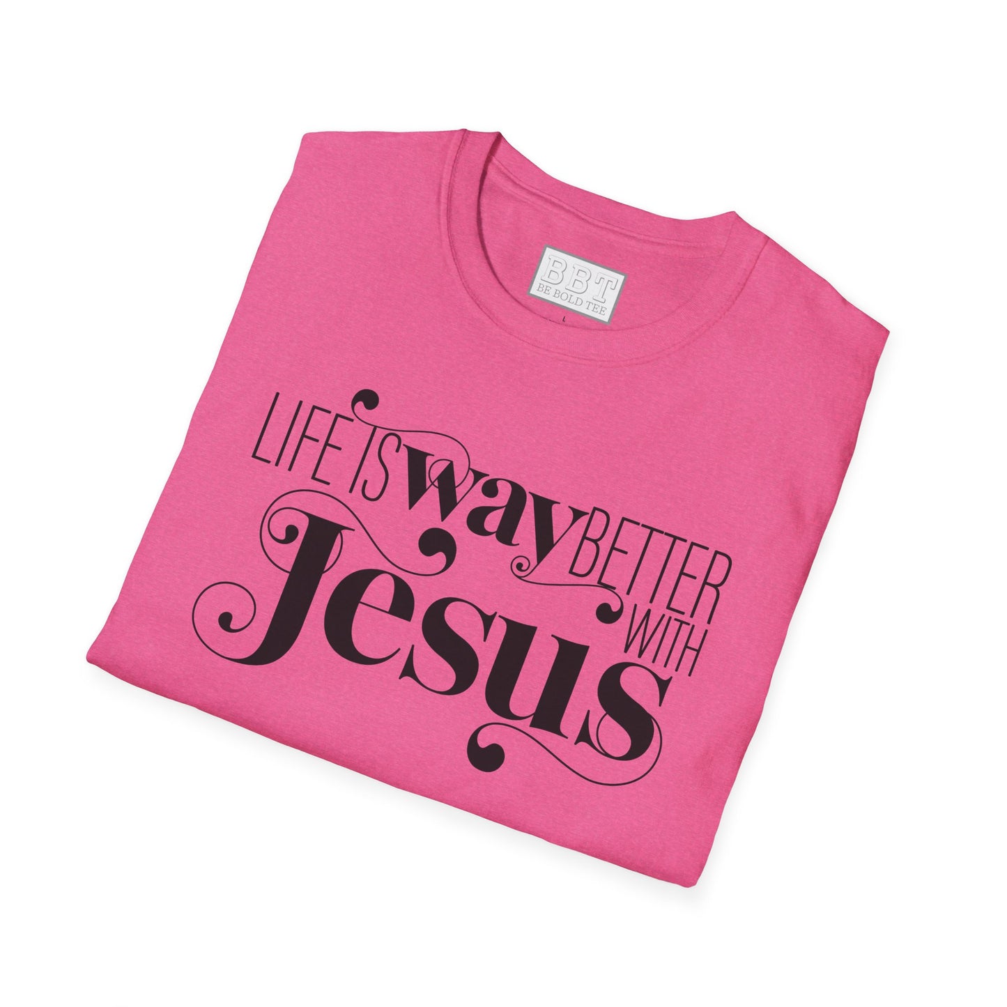 LIFE IS WAY BETTER WITH JESUS Tee-Shirt NEW!