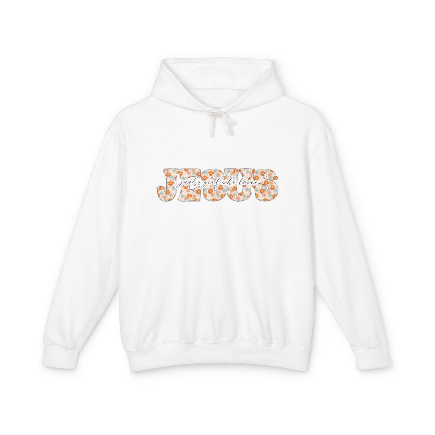 Lightweight Hooded Sweatshirt Just a girl who loves JESUS