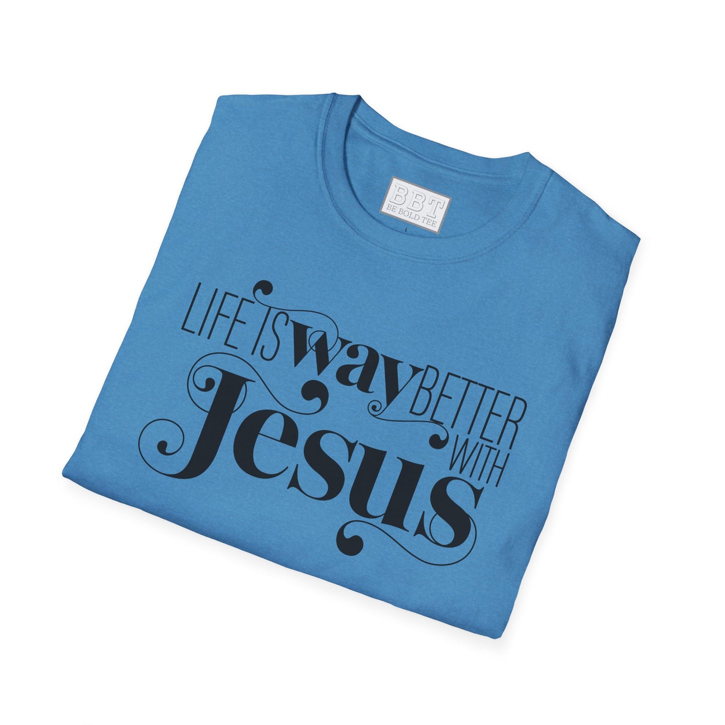 LIFE IS WAY BETTER WITH JESUS Tee-Shirt NEW!